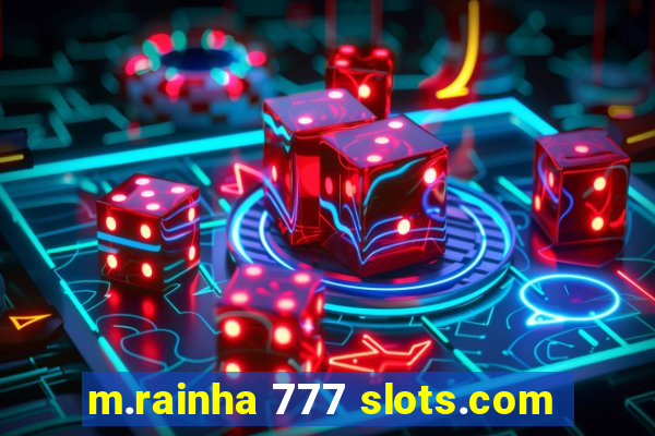 m.rainha 777 slots.com